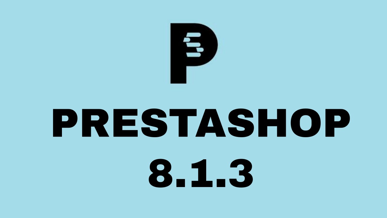Unveiling PrestaShop 8.1.3 - Security Enhancements and Bug Fixes download prestashop 8.1.2